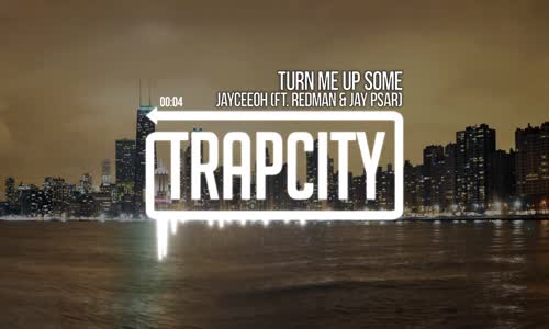 Jayceeoh​ Turn Me Up Some (Ft. Redman & Jay Psar) 