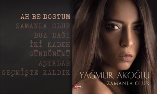 Yağmur Akoğlu - Ah Be Dostum