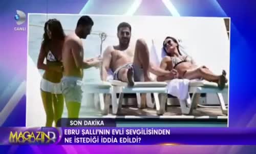 Ebru Şallı Evli Sevgilisinden Neler İstedi