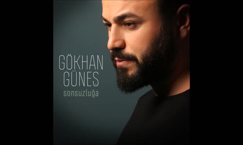 Gökhan Güneş - Sonsuzluğa