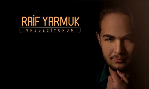 Raif Yarmuk - Vazgeçiyorum