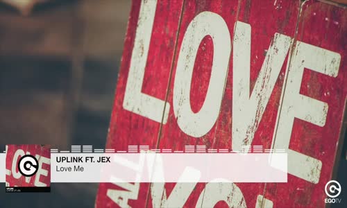 Uplink Ft. Jex - Love Me