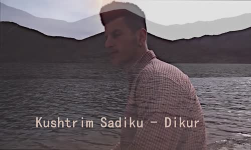 Kushtrim Sadiku - Dikur