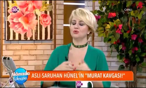 Aslı-Saruhan Hünelin Murat Kavgası