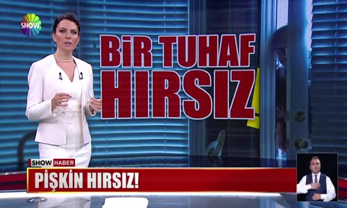 Pişkin hırsız!