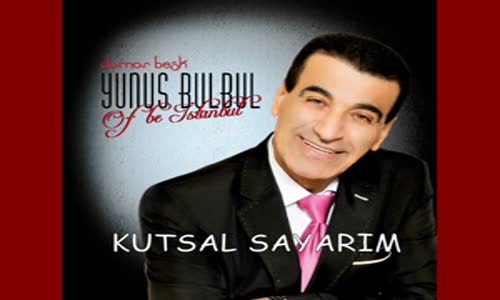 Yunus Bülbül - Kutsal Sayarım