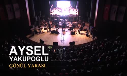 Aysel Yakupoğlu  Gönül Yarası 