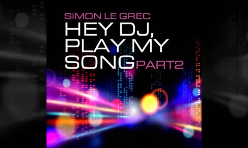 Simon Le Grec - Hey DJ, Play My Song 