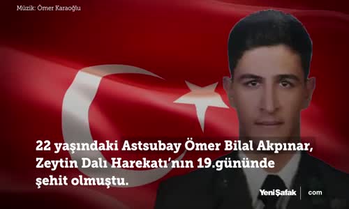 Afrin Şehidi Astsubay Ömer Bilal Akpınar'ın Ağlatan Vasiyeti