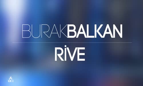 Burak Balkan - Rıve Original Mix