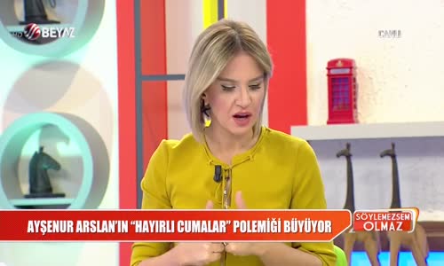 Ayşenur Arslan'ın Hayırlı Cumalar Polemiği Büyüyor