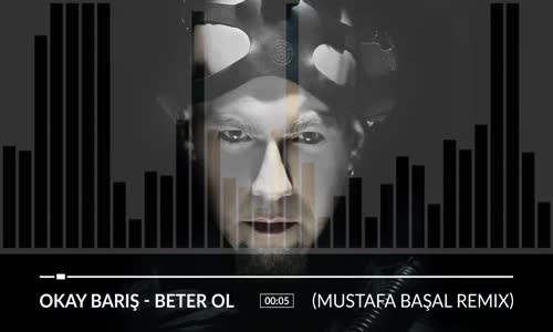 Okay Barış  Beter Ol Mustafa Başal Remix