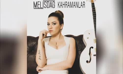 Melis Dağ - Kahramanlar