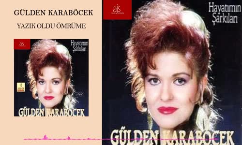 Gülden Karaböcek - Yazık Oldu Ömrüme