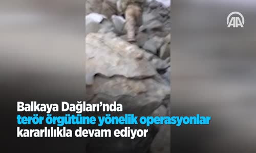 Balkaya Dağları'nda Terör Örgütüne Yönelik Operasyonlar Kararlılıkla Devam Ediyor