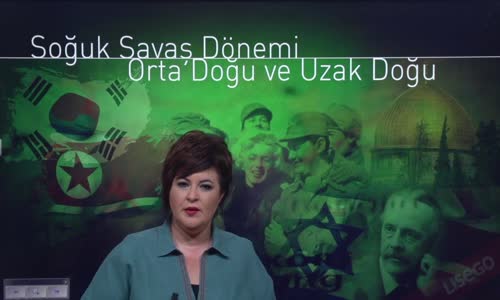 EBA T.C. İNKILAP TARİHİ VE ATATÜRKÇÜLÜK  LİSE - II.DÜNYA SAVAŞI SONRASINDA DÜNYA - SOĞUK SAVAŞ DÖNEMİ - ORTA DOĞU GELİŞMELER I