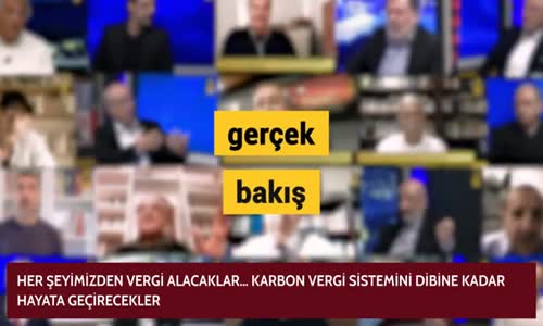 HER ŞEYİMİZDEN VERGİ ALACAKLAR… KARBON VERGİ SİSTEMİNİ DİBİNE KADAR HAYATA GEÇİRECEKLER.