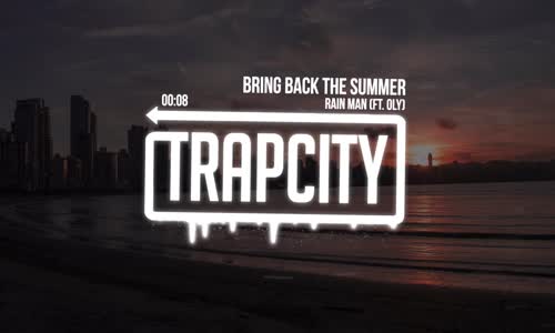 Rain Man - Bring Back The Summer Ft. Oly