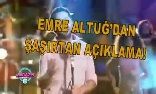  Emre Altuğ:Çağla İle Mecburen Görüşüyoruz!