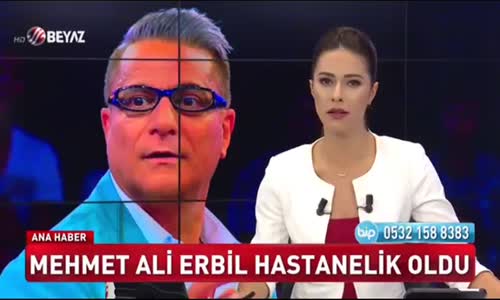  Mehmet Ali Erbil Hastanelik Oldu!