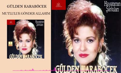 Gülden Karaböcek - Mutluluk Gönder Allahım