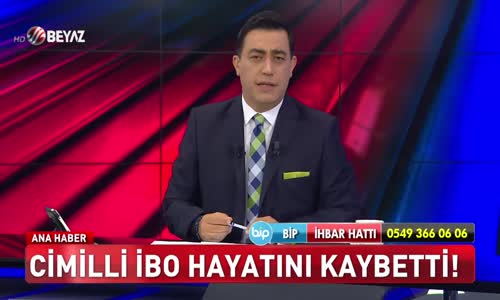 Cimilli İbo hayatını kaybetti!