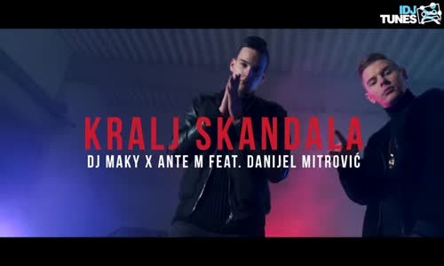 Dj Maky X Ante M Ft. Danijel Mitrovic - Kralj Skandala