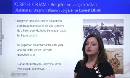 EBA COĞRAFYA LİSE - KÜRESEL ORTAM;BÖLGELER VE ULAŞIM YOLLARI - ULUSLARARASI ULAŞIM HATLARININ BÖLGESEL VE KÜRESEL ETKİLERİ I