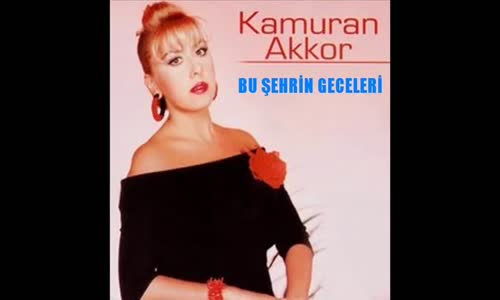 Kamuran Akkor Bu Şehrin Geceleri