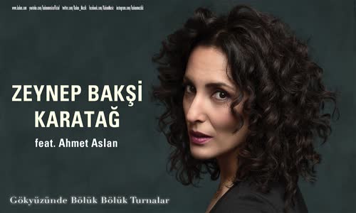 Zeynep Bakşi Karatağ Feat. Ahmet Aslan - Gökyüzünde Bölük Bölük Turnalar 