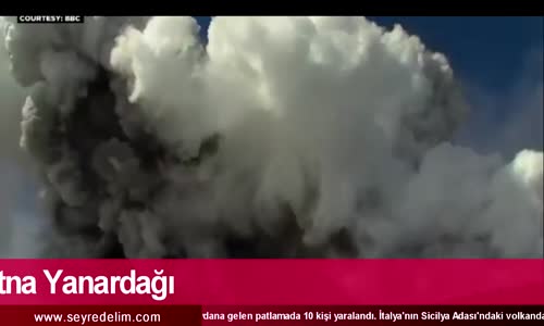 Etna Yanardağı'ndaki Patlamada BBC Çalışanları da Yaralandı