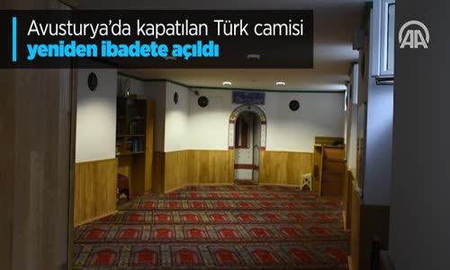 Avusturya'da Kapatılan Türk Camisi Yeniden İbadete Açıldı