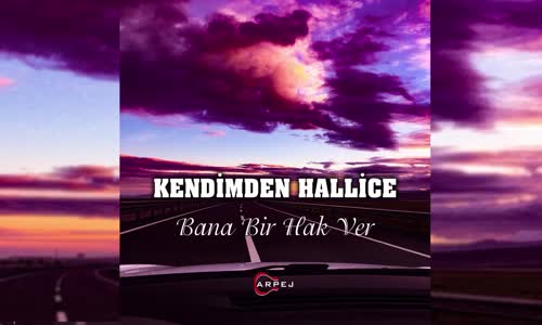 Kendimden Hallice - Bana Bir Hak Ver