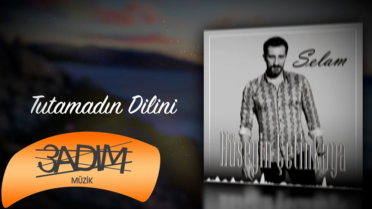 Hüseyin Çetinkaya - Tutamadın Dilini