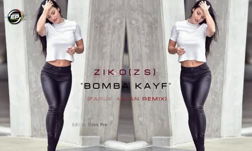 Ziko (Zs) Bomba Kayf (Faruk Aslan Remix) Hit 2018