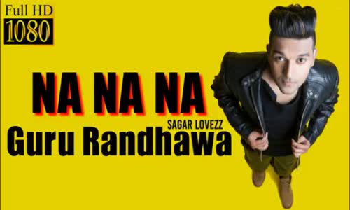 Na Na Na - Guru Randhawa - Sukh-E Muzical Doctorz - New Punjabi Song 2017