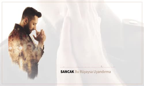 Sancak - Bu Rüyaysa Uyandırma