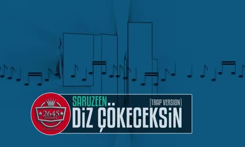  Saruzeen - Diz Çökeceksin Remix