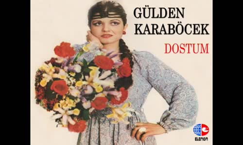 Gülden Karaböcek - Dostum Dostum (45'lik Plak Kayıtları)