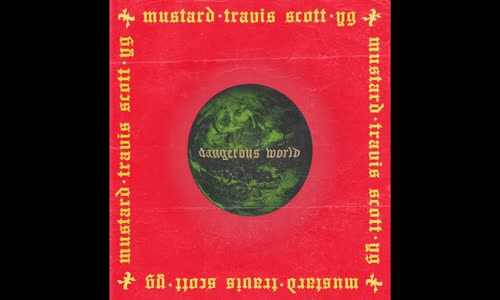 Dj Mustard Feat. Travis Scott & Yg - Dangerous World