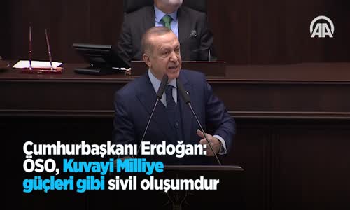 Cumhurbaşkanı Erdoğan: ÖSO Kuvayi Milliye Güçleri Gibi Sivil Oluşumdur