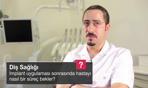 İmplant Uygulaması Sonrasında Hastayı Nasıl Bir Süreç Bekler