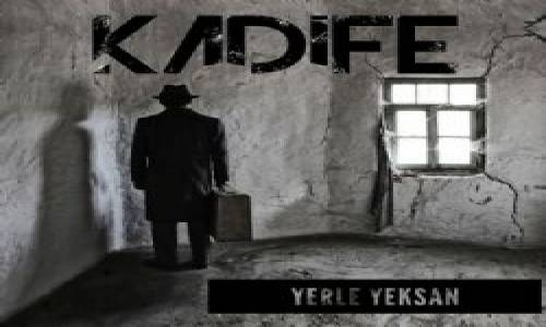 Kadife - Yerle Yeksan 