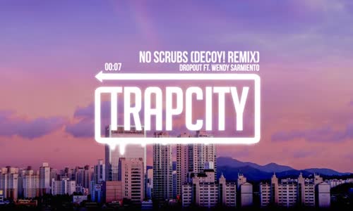 Dropout Ft. Wendy Sarmiento - No Scrubs Decoy Remix