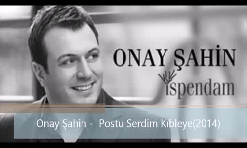 Onay Şahin - Postu Serdim Kıbleye 