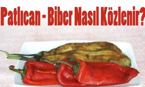 Patlıcan Biber Nasıl Közlenir