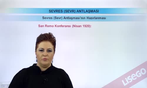 EBA T.C. İNKILAP TARİHİ VE ATATÜRKÇÜLÜK  LİSE - SEVRES(SEVR) ANTLAŞMASI - SEVRES(SEVR) ANTLAŞMASI'NIN HAZIRLANMASI VE İMZALANMASI