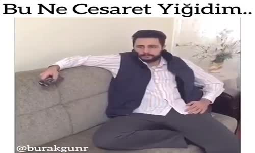 Bu Ne Cesaret Yiğidim