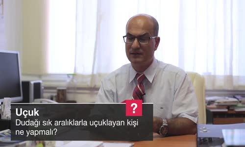 Dudağı Sık Aralıklarla Uçuklayan Kişi Ne Yapmalı