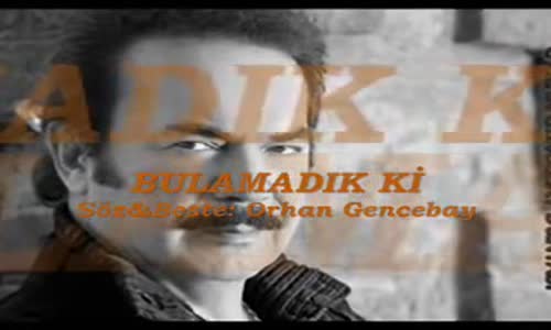 Orhan Gencebay - Bulamadık Ki̇